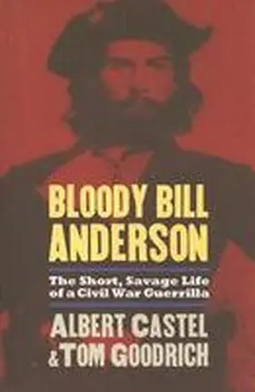 Castel / Goodrich |  Bloody Bill Anderson | Buch |  Sack Fachmedien