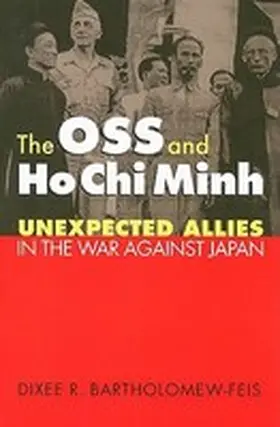 Bartholomew-Feis | The OSS and Ho Chi Minh | Buch | 978-0-7006-1652-7 | www.sack.de