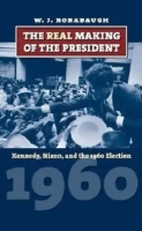 The Real Making of the President | Buch | 978-0-7006-1887-3 | www.sack.de