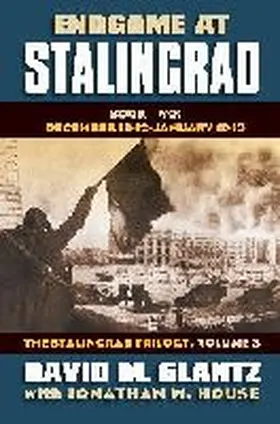 Endgame at Stalingrad: the Stalingrad Trilogy, Volume 3 | Buch | 978-0-7006-1955-9 | www.sack.de