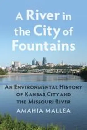 Mallea | A River in the City of Fountains | Buch | 978-0-7006-2711-0 | sack.de