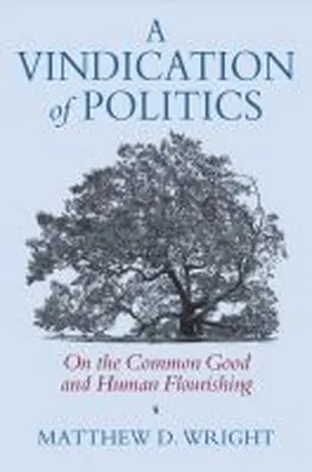 Wright, M: Vindication of Politics | Buch | 978-0-7006-2755-4 | sack.de