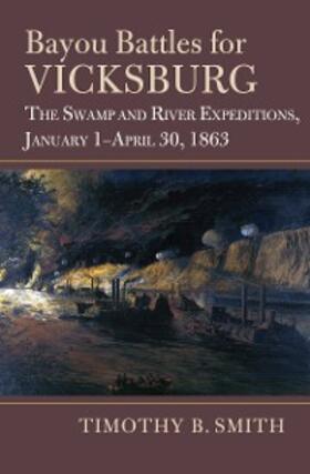 Smith |  Bayou Battles for Vicksburg | eBook | Sack Fachmedien