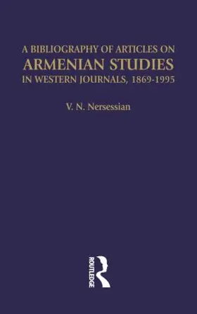 Nersessian |  A Bibliography of Articles on Armenian Studies in Western Journals, 1869-1995 | Buch |  Sack Fachmedien