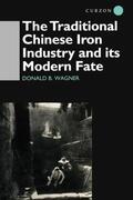 Wagner |  The Traditional Chinese Iron Industry and Its Modern Fate | Buch |  Sack Fachmedien