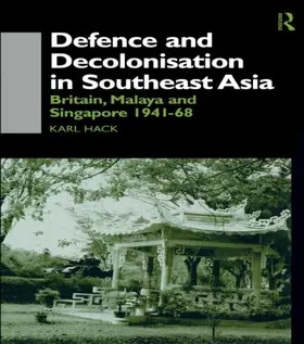 Hack | Defence and Decolonisation in South-East Asia | Buch | 978-0-7007-1303-5 | sack.de