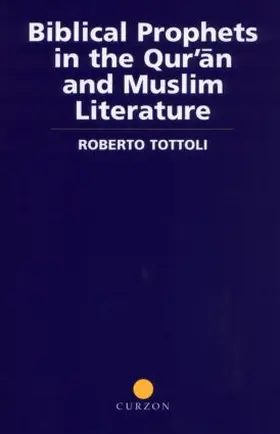 Tottoli |  Biblical Prophets in the Qur'an and Muslim Literature | Buch |  Sack Fachmedien
