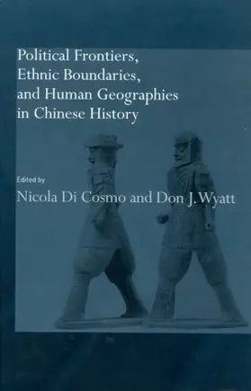 Di Cosmo / Wyatt |  Political Frontiers, Ethnic Boundaries and Human Geographies in Chinese History | Buch |  Sack Fachmedien
