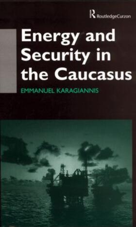 Karagiannis | Energy and Security in the Caucasus | Buch | 978-0-7007-1481-0 | sack.de