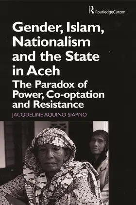 Siapno |  Gender, Islam, Nationalism and the State in Aceh | Buch |  Sack Fachmedien