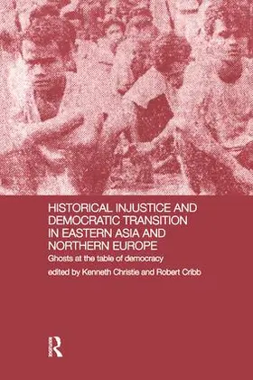 Christie / Cribb |  Historical Injustice and Democratic Transition in Eastern Asia and Northern Europe | Buch |  Sack Fachmedien