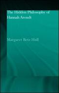 Hull |  The Hidden Philosophy of Hannah Arendt | Buch |  Sack Fachmedien