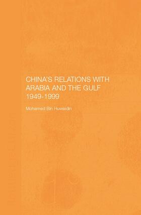 Bin Huwaidin |  China's Relations with Arabia and the Gulf 1949-1999 | Buch |  Sack Fachmedien
