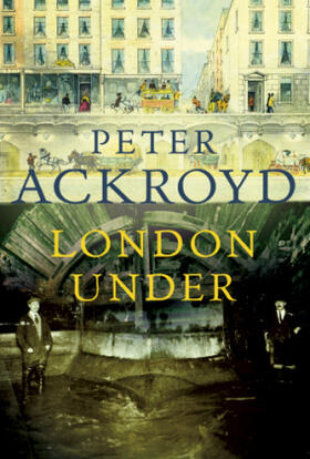 Ackroyd | London Under | Buch | 978-0-7011-6991-6 | www.sack.de