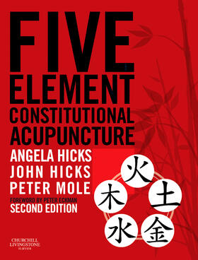 Hicks / Mole |  Five Element Constitutional Acupuncture | Buch |  Sack Fachmedien