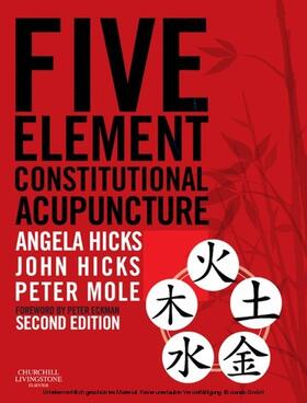 Hicks / Mole |  Five Element Constitutional Acupuncture E-Book | eBook | Sack Fachmedien