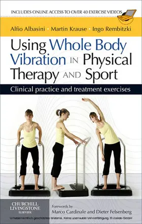 Albasini / Krause / Rembitzki |  Using Whole Body Vibration in Physical Therapy and Sport E-Book | eBook | Sack Fachmedien
