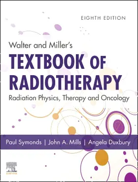 Duxbury / Symonds / Mills | Walter and Miller's Textbook of Radiotherapy: Radiation Physics, Therapy and Oncology | Buch | 978-0-7020-7485-1 | www.sack.de