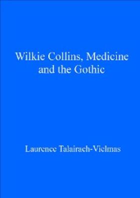 Talairach-Vielmas |  Wilkie Collins, Medicine and the Gothic | eBook | Sack Fachmedien