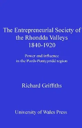 Griffiths |  The Entrepreneurial Society of the Rhondda Valleys, 1840-1920 | eBook | Sack Fachmedien