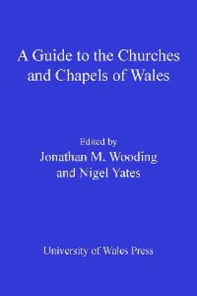 Yates / Wooding |  A Guide to the Churches and Chapels of Wales | eBook | Sack Fachmedien