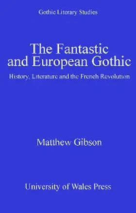 Gibson |  The Fantastic and European Gothic | eBook | Sack Fachmedien