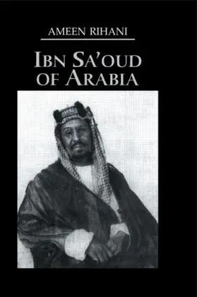 Rihani |  Ibn Sa'Oud Of Arabia | Buch |  Sack Fachmedien