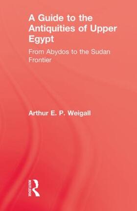 Weigall |  A Guide to the Antiquities of Upper Egypt | Buch |  Sack Fachmedien