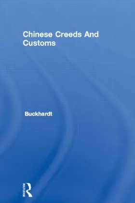 Buckhardt |  Chinese Creeds And Customs | Buch |  Sack Fachmedien