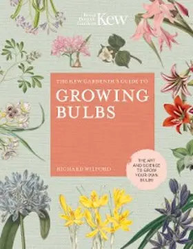 Wilford |  The Kew Gardener's Guide to Growing Bulbs | eBook | Sack Fachmedien
