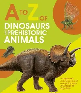 Dickmann |  A to Z of Dinosaurs and Prehistoric Animals | eBook | Sack Fachmedien