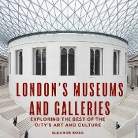 Ross |  London's Museums and Galleries | eBook | Sack Fachmedien