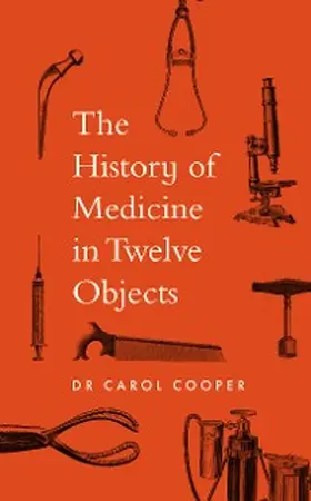 Cooper |  The History of Medicine in Twelve Objects | eBook | Sack Fachmedien