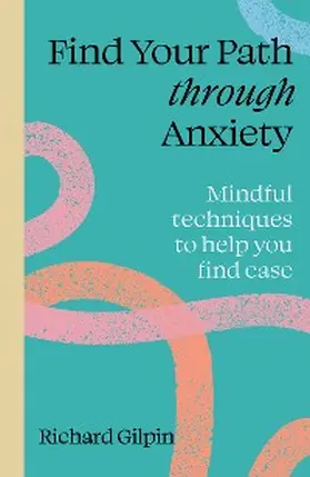 Gilpin |  Find Your Path through Anxiety | eBook | Sack Fachmedien