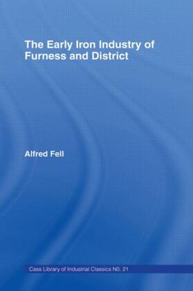 Fell | The Early Iron Industry of Furness and Districts | Buch | 978-0-7146-1393-2 | sack.de