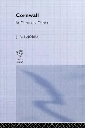 Leifchild |  Cornwall, Its Mines and Miners | Buch |  Sack Fachmedien