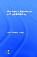 Brown |  The French Revolution in English History | Buch |  Sack Fachmedien