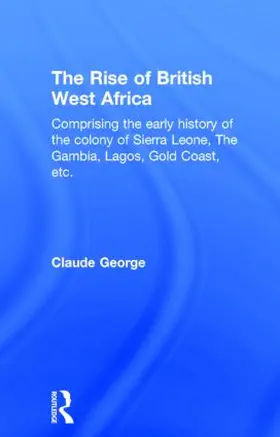 George |  The Rise of British West Africa | Buch |  Sack Fachmedien
