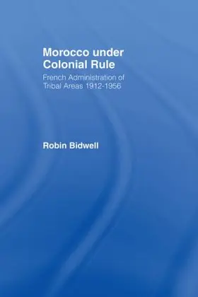 Bidwell |  Morocco Under Colonial Rule | Buch |  Sack Fachmedien