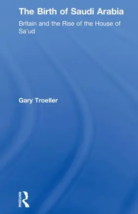 Troeller | The Birth of Saudi Arabia | Buch | 978-0-7146-3062-5 | www.sack.de