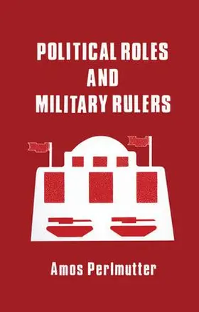 Perlmutter |  Political Roles and Military Rulers | Buch |  Sack Fachmedien