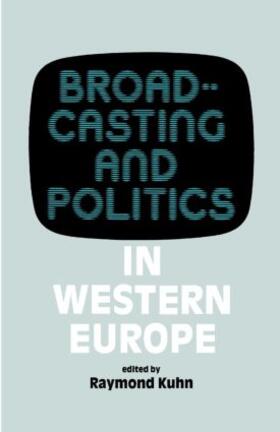 Kuhn | Broadcasting and Politics in Western Europe | Buch | 978-0-7146-3274-2 | sack.de