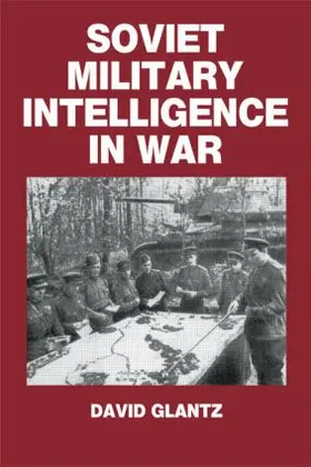 Glantz |  Soviet Military Intelligence in War | Buch |  Sack Fachmedien