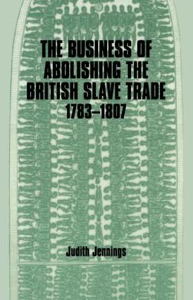 Jennings | The Business of Abolishing the British Slave Trade, 1783-1807 | Buch | sack.de