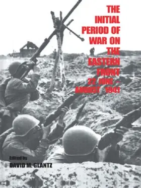 Glantz | The Initial Period of War on the Eastern Front, 22 June - August 1941 | Buch | 978-0-7146-4298-7 | www.sack.de
