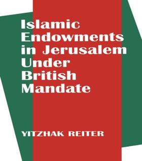Reiter | Islamic Endowments in Jerusalem Under British Mandate | Buch | 978-0-7146-4342-7 | sack.de
