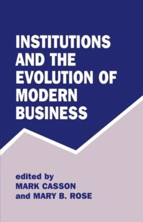 Casson / Rose | Institutions and the Evolution of Modern Business | Buch | 978-0-7146-4400-4 | sack.de