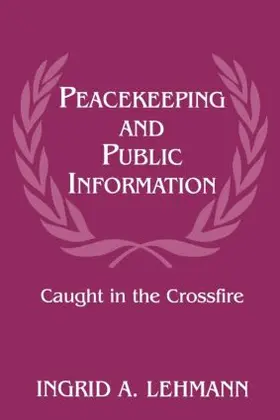 Lehmann |  Peacekeeping and Public Information | Buch |  Sack Fachmedien