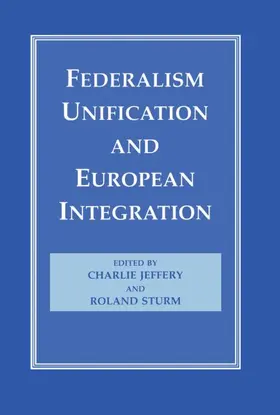 Jeffery / Sturm |  Federalism, Unification and European Integration | Buch |  Sack Fachmedien