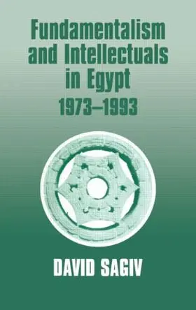 Sagiv |  Fundamentalism and Intellectuals in Egypt, 1973-1993 | Buch |  Sack Fachmedien